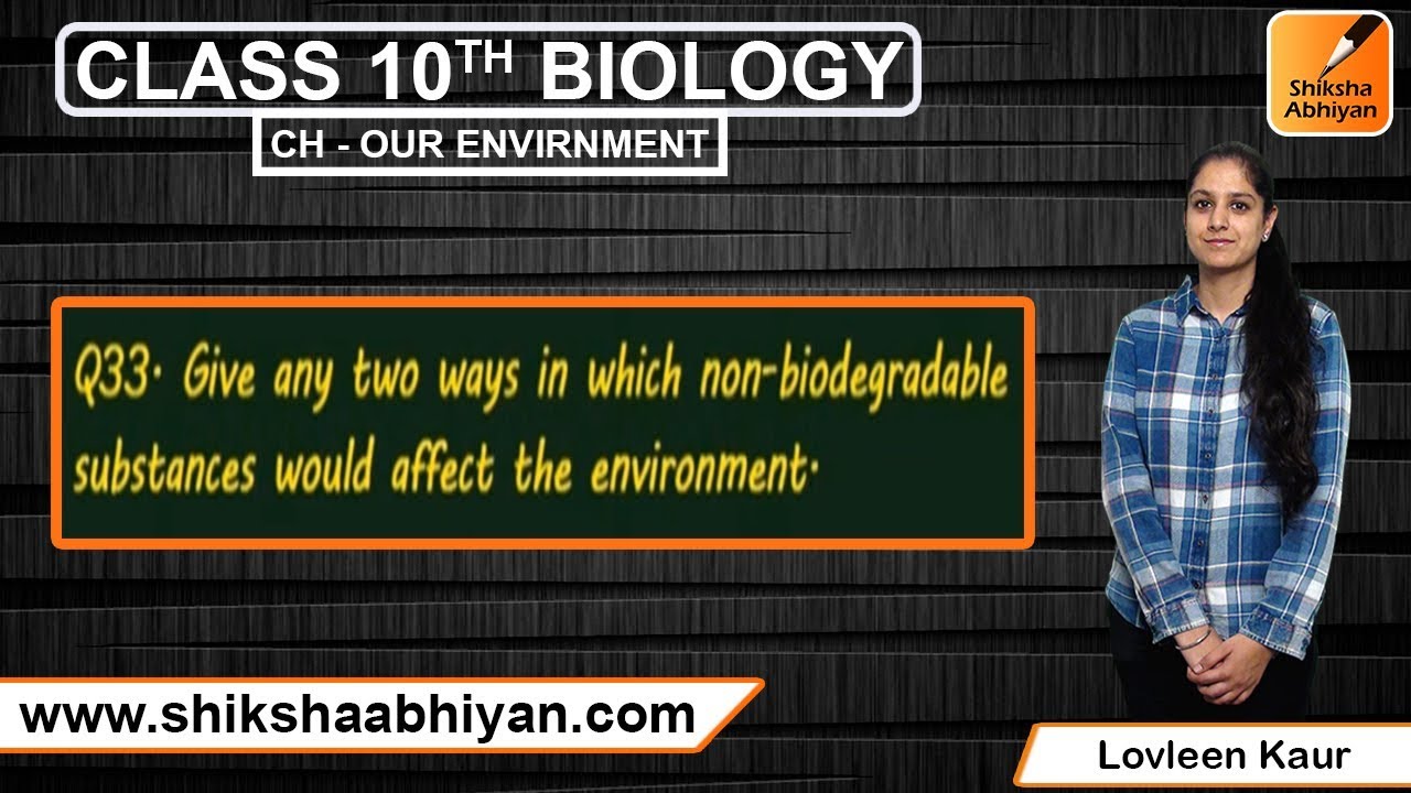Q33 Give any two ways in which non-biodegradable substances would affect the environment? - YouTube