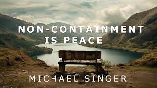 Michael Singer - Non Containment is Peace