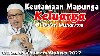 Ceramah Keras KH. IMAM MAHSUS 2022 || Keuatamaan Bulan Muharrom