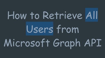 How to Retrieve All Users from Microsoft Graph API