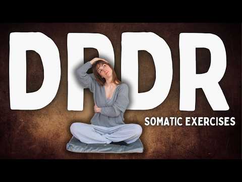 Somatic Exercises To Overcome DPDR | 14 Minutes