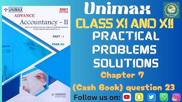 Unimax class 11 (Cash book) accountancy chapter 7 question no. 23  practical problems solution.