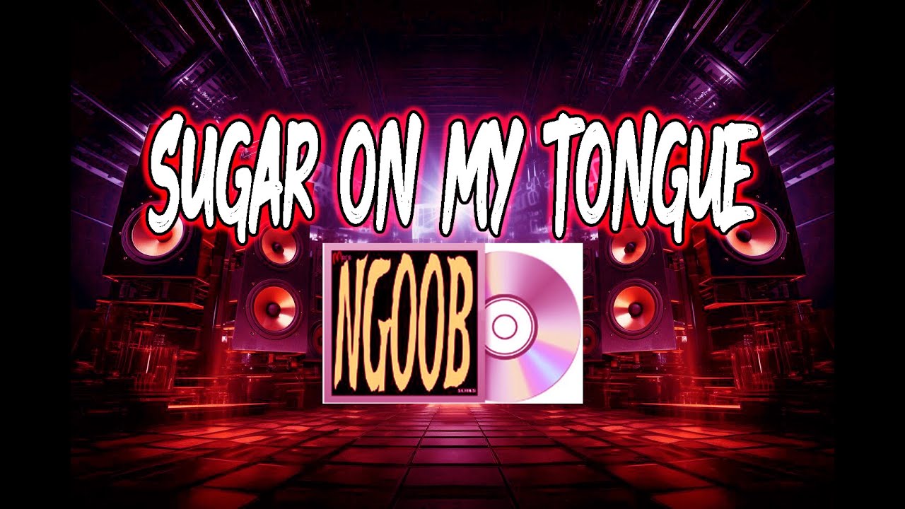 Sugar On my Tongue (Marfs BestMashup PowerBawns Ngoob Remix) 130bpm