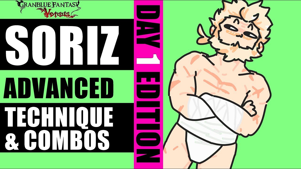 Soriz Guide: Advanced Tech & Combos グラブル [GBVS 2020]