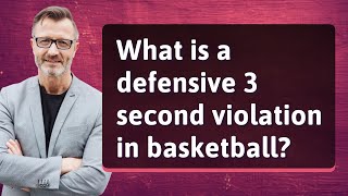 What is a defensive 3 second violation in basketball?