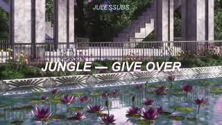 Jungle — Give Over (Sub. Español)