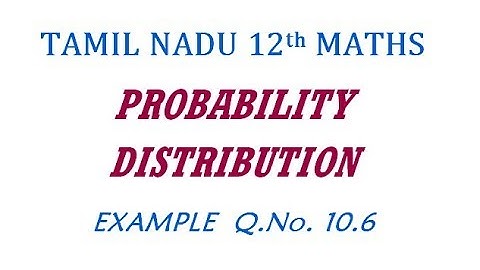 12th Maths  | Example Q.No. 10.6  | Probability Distribution