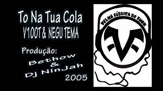 Tô Na tua Cola - V100T e Negu Tema - Prod. Bethow Part. DJ NinJah