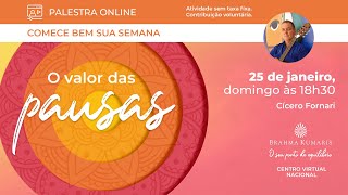 25.Jan - LIVE: "O valor das pausas" | Brahma Kumaris Brasil