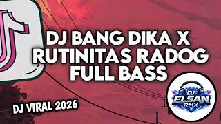 Download lagu DJ BANG DIKA X RUTINITAS RADONG FULL BASS