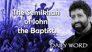 The Semikhah Of John The Baptist [From The Mystery Of The Semikhah (Message 2105)]