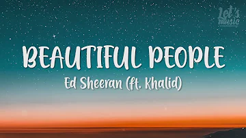 Ed Sheeran - Beautiful People (feat. Khalid) | Lyric Video