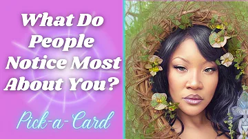 🔮Pick-a-Card | 🧐What do people notice most about you?