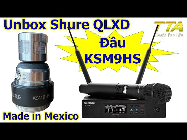 Mở hộp Shure QLXD đầu KSM9HS. Đắt nhất phân khúc QLXD