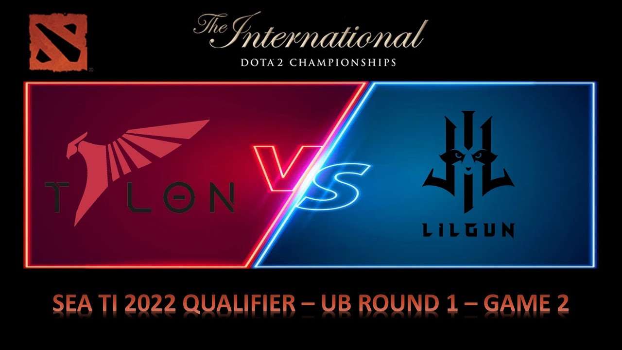 Talon vs Lilgun Game 2 UB Round 1 SEA TI 2022 Qualifier