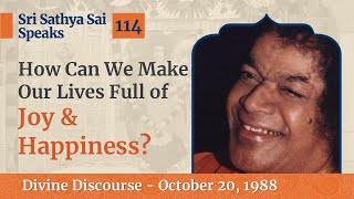 How can we make our lives full of Joy \& Happiness | Excerpt from the Divine Discourse | Oct 20, 1988