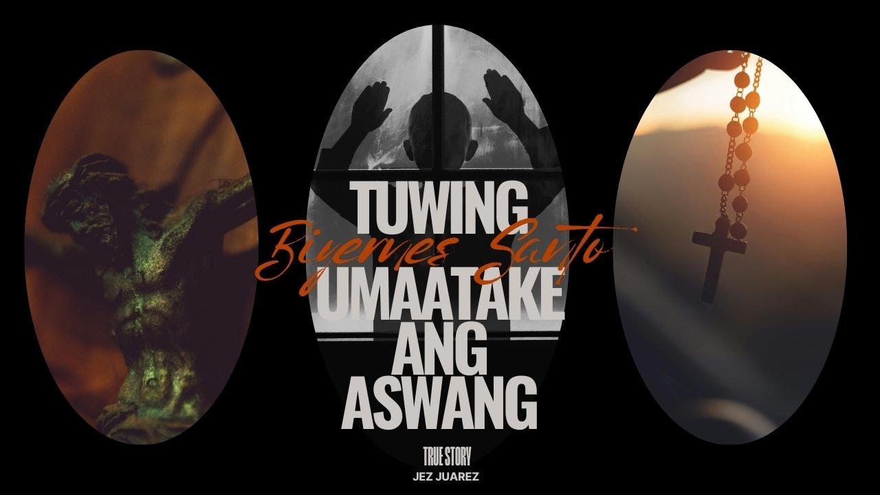 Tuwing Biyernes Santo Umaatake ang Aswang l True Story