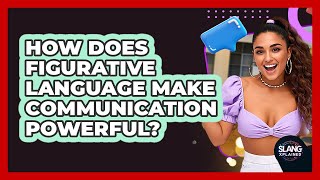 How Does Figurative Language Make Communication Powerful? - SlangXplained