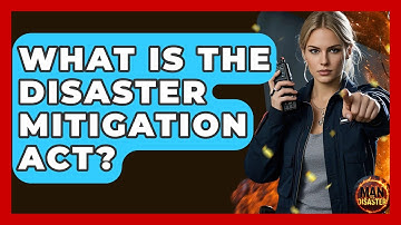 What Is The Disaster Mitigation Act? - Man vs. Disaster