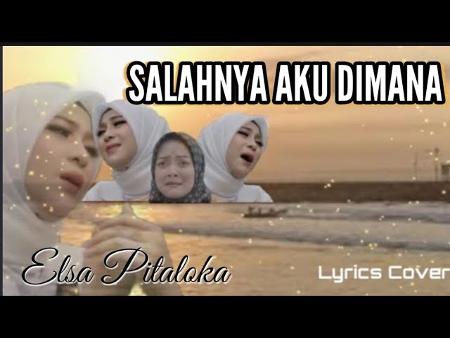 SALAHNYA AKU DIMANA - Elsa Pitaloka  ( Lyrics Music Video ) class=