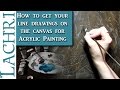 How to get your outline on your canvas when painting in Acrylics - Lachri