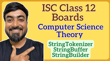 ISC Class 12 Computer Science | StringBuilder vs StringTokenizer vs StringBuffer in Java