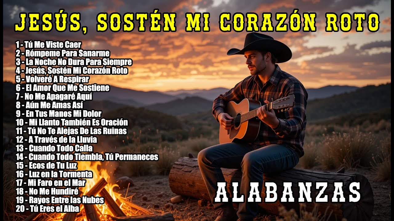JESÚS, SOSTÉN MI CORAZÓN ROTO – Alabanzas Que Sanan Desde el Alma