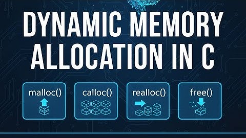 Dynamic Memory Allocation in C: malloc, calloc, realloc and free Explained.