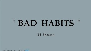 ' Bad Habits ' - Ed Sheeran| Annalhayne_Lyrics🎶