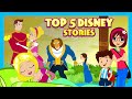 Top 5 Disney Stories | Fairy Tales | Bedtime Stories for Kids | Tia &amp; Tofu
