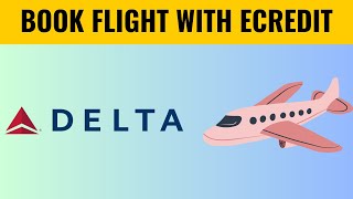 How To Use Delta Ecredit To Book A Flight