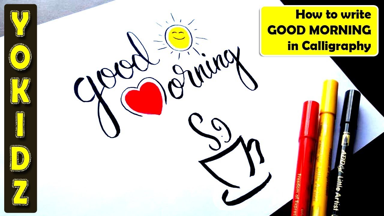 How to write GOOD MORNING in Calligraphy