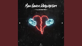Man Hanoo Dargiretam - Talk Down