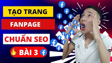 Hướng Dẫn Chạy Quảng Cáo Facebook 2023 |Tạo Trang Fanpage chuẩn SEO Bài 3 | Lương Huy Vũ