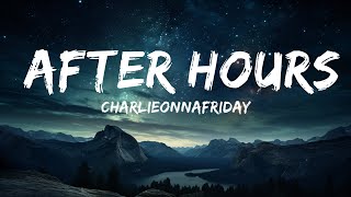 charlieonnafriday - After Hours (Lyrics)  | Music Mystique