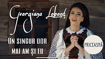 Georgiana Lobonț - Un singur dor mai am și eu | Priceasnă