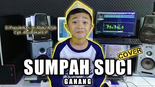 SUMPAH SUCI - GANANG [Cover] | Cipt. Abu Bakar L P _ Di Populerkan _ H. Abdul Adjib