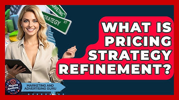 What Is Pricing Strategy Refinement? - Marketing and Advertising Guru
