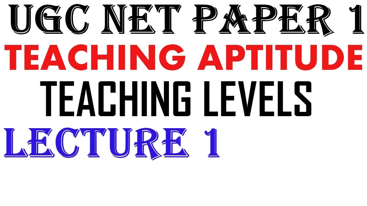 ugc-net-teaching-aptitude-ii-levels-of-teaching-lecture-1-youtube