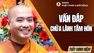 Vấn đáp về Thiền Buông Thư và Chữa lành tâm hồn, Thầy Minh Niệm | Radio Phật Pháp & Đời Sống