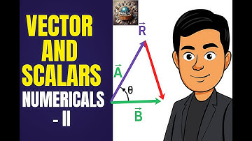 Vectors & Scalars | Class 11 | CBSE | JEE | Numericals | PYQ