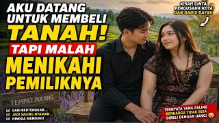 I CAME TO BUY LAND, BUT ENDED UP MARRYING THE OWNER | A Romantic Love Story that Touches the Heart