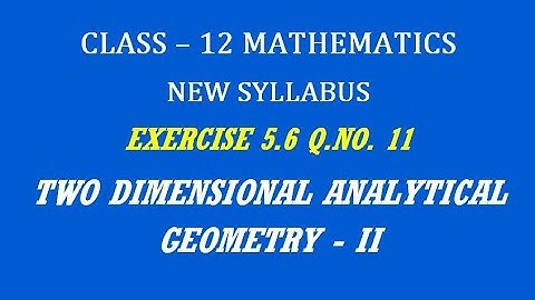 TN 12th Maths / Two Dimensional Analytical Geometry - II  / Exercise 5.6 Q.No. 11