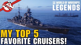 MY TOP 5 Favorite CRUISERS! || World of Warships: Legends