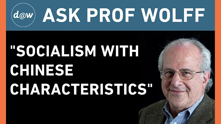 AskProfWolff: "Socialism With Chinese Characteristics"
