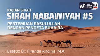 Sirah Nabawiyah #5 - Pertemuan Rasulullah Dengan Pendeta Buhaira - Ust Dr. Firanda Andirja, M.A.