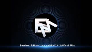 Basshard ft Noct- Lose my Mind 2K12 (Oficial  Mix)