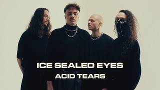 Ice Sealed Eyes - Acid Tears (Official Music Video)