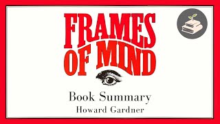 Frames Of Mind By Howard Gardner Book Summary