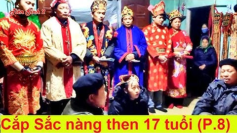 Lễ Cấp Sắc "Nàng Then" 17 tuổi (P.8) | Tiên Sinh 2